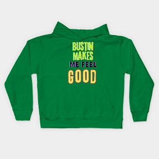 Bustin makes me feel good (text) Kids Hoodie